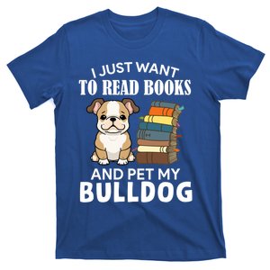 I Just Want To Read Books And Pet My Bulldog Dog Lover Xmas Meaningful Gift T-Shirt