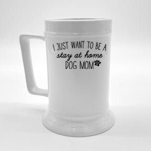 I Just Want To Be A Stay At Home Dog Mom Tees Great Gift Beer Stein