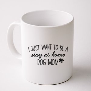 I Just Want To Be A Stay At Home Dog Mom Tees Great Gift Coffee Mug