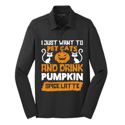 I Just Want To Pet Cats And Pumpkin Spice Lattes Gift Silk Touch Performance Long Sleeve Polo