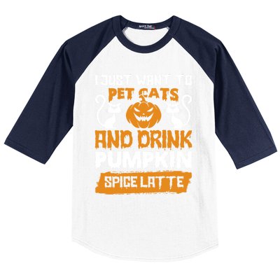 I Just Want To Pet Cats And Pumpkin Spice Lattes Gift Baseball Sleeve Shirt