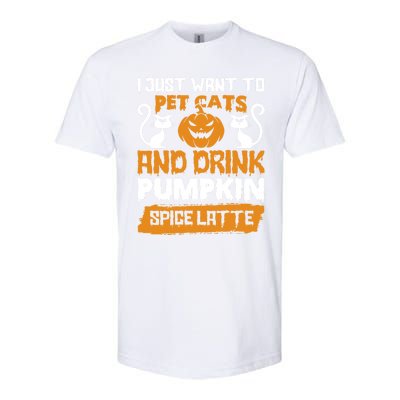 I Just Want To Pet Cats And Pumpkin Spice Lattes Gift Softstyle® CVC T-Shirt