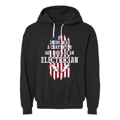 If Jesus Was A Carpenter God Must Be An Electrician Garment-Dyed Fleece Hoodie