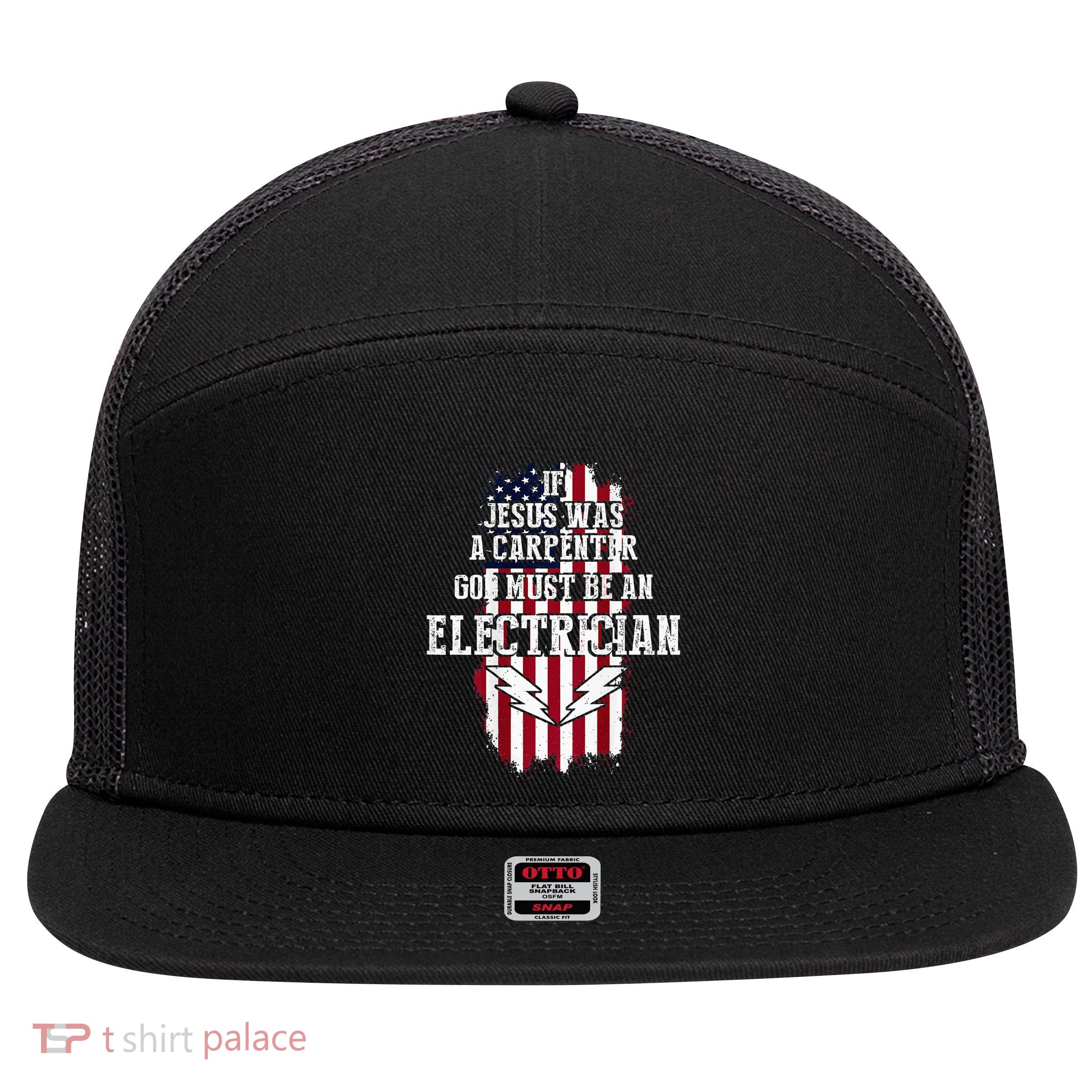 If Jesus Was A Carpenter God Must Be An Electrician 7 Panel Mesh Trucker Snapback Hat