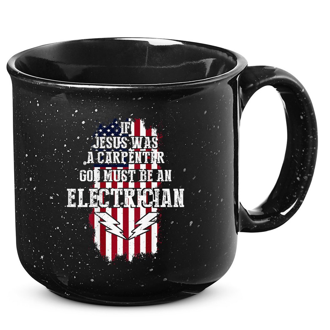If Jesus Was A Carpenter God Must Be An Electrician 15oz Campfire Ceramic Mug