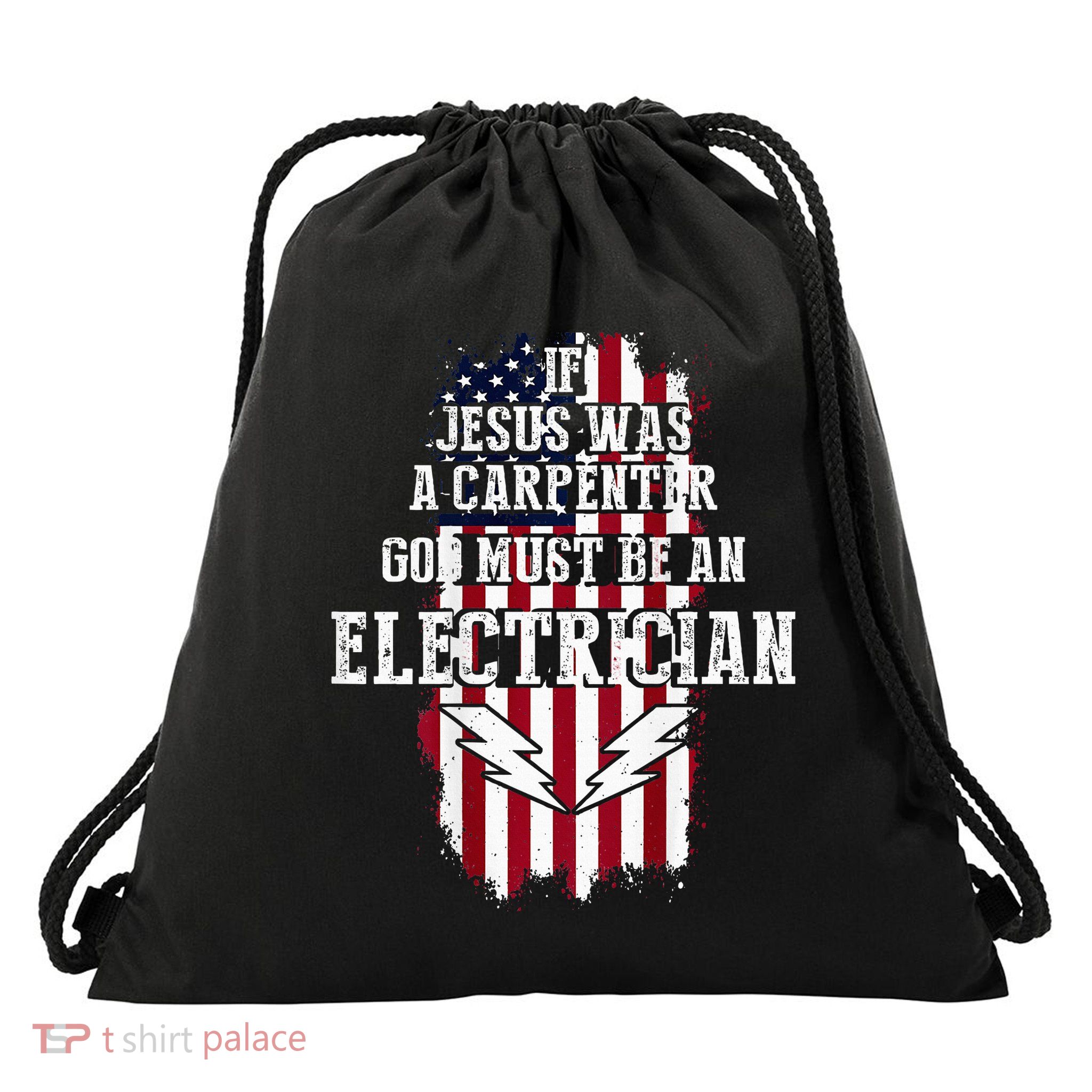 If Jesus Was A Carpenter God Must Be An Electrician Drawstring Bag