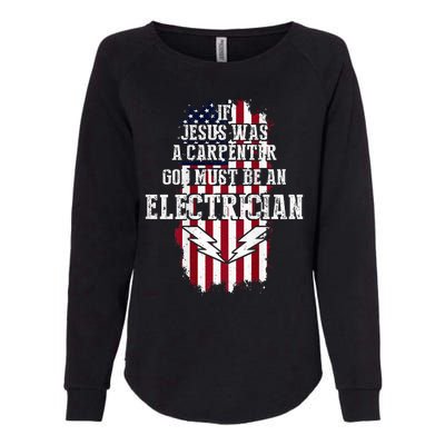 If Jesus Was A Carpenter God Must Be An Electrician Womens California Wash Sweatshirt