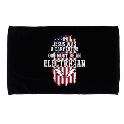 If Jesus Was A Carpenter God Must Be An Electrician Microfiber Hand Towel