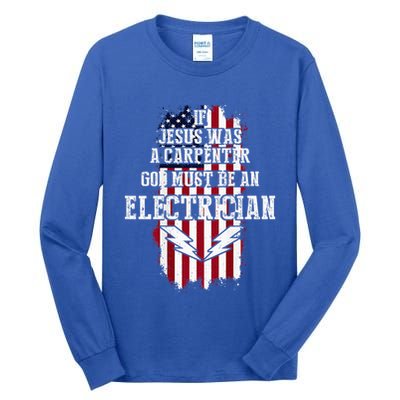 If Jesus Was A Carpenter God Must Be An Electrician Tall Long Sleeve T-Shirt
