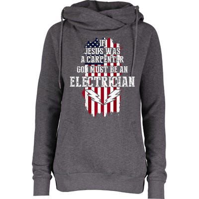 If Jesus Was A Carpenter God Must Be An Electrician Womens Funnel Neck Pullover Hood