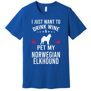 I Just Want To Wine And Pet My Norwegian Elkhound Gift Premium T-Shirt