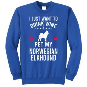 I Just Want To Wine And Pet My Norwegian Elkhound Gift Tall Sweatshirt