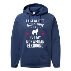 I Just Want To Wine And Pet My Norwegian Elkhound Gift Performance Fleece Hoodie