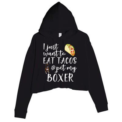 I Just Want To Eat Tacos And Pet My Boxer Dog Funny Cool Crop Fleece Hoodie