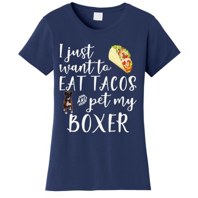 I Just Want To Eat Tacos And Pet My Boxer Dog Funny Cool Women's T-Shirt