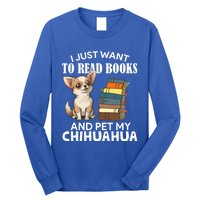 I Just Want To Read Books And Pet My Chihuahua Dog Pet Lover Gift Long Sleeve Shirt