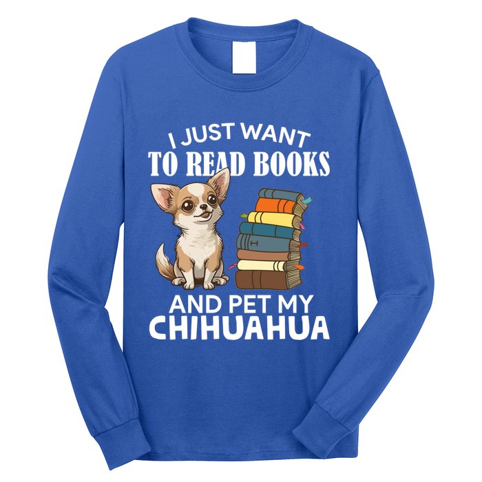 I Just Want To Read Books And Pet My Chihuahua Dog Pet Lover Gift Long Sleeve Shirt