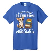 I Just Want To Read Books And Pet My Chihuahua Dog Pet Lover Gift Tall T-Shirt