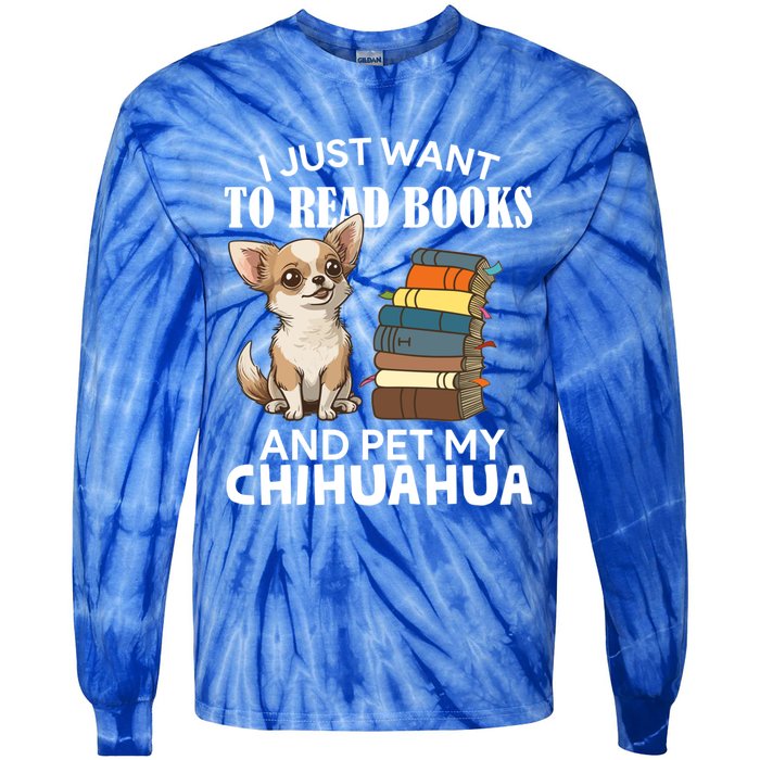 I Just Want To Read Books And Pet My Chihuahua Dog Pet Lover Gift Tie-Dye Long Sleeve Shirt