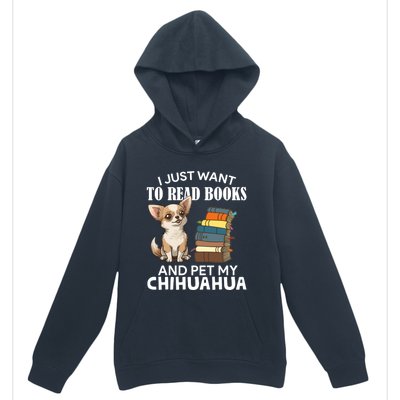 I Just Want To Read Books And Pet My Chihuahua Dog Pet Lover Gift Urban Pullover Hoodie