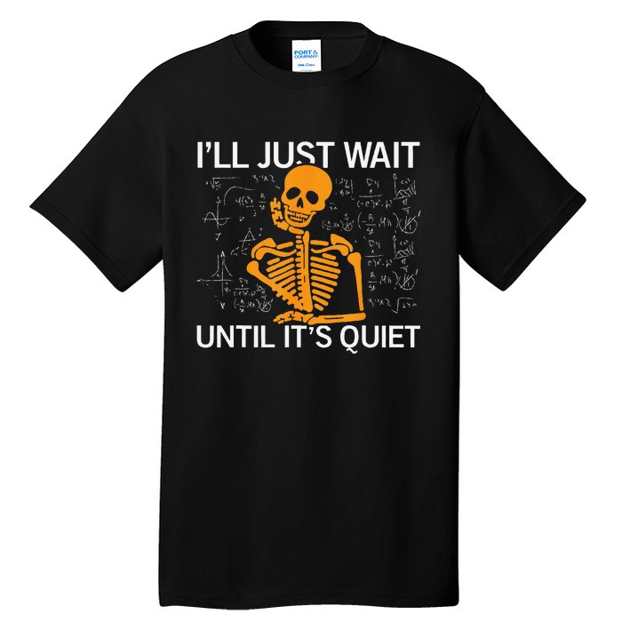 ILl Just Wait Until ItS Quiet Halloween Costume Teacher Tall T-Shirt