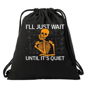 ILl Just Wait Until ItS Quiet Halloween Costume Teacher Drawstring Bag