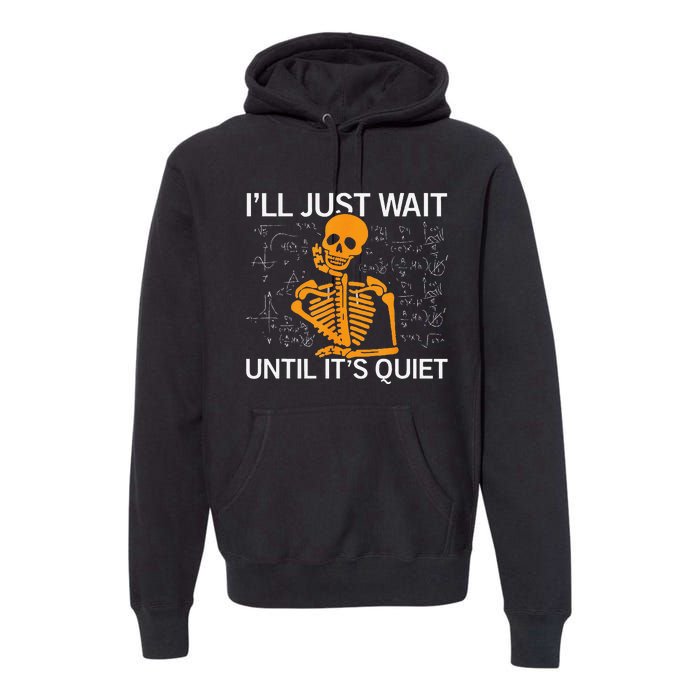 ILl Just Wait Until ItS Quiet Halloween Costume Teacher Premium Hoodie