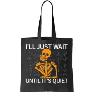 ILl Just Wait Until ItS Quiet Halloween Costume Teacher Tote Bag