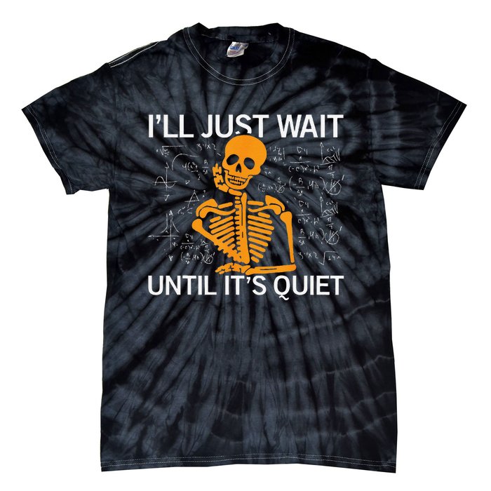 ILl Just Wait Until ItS Quiet Halloween Costume Teacher Tie-Dye T-Shirt