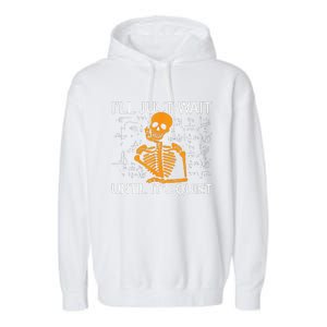 ILl Just Wait Until ItS Quiet Halloween Costume Teacher Garment-Dyed Fleece Hoodie