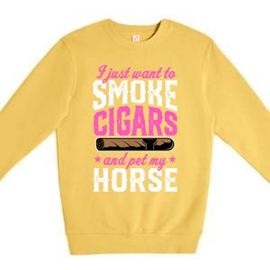 I Just Want To Smoke Cigars And Pet My Horse Gift Premium Crewneck Sweatshirt