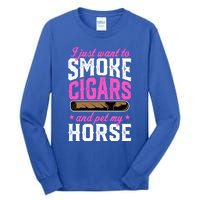 I Just Want To Smoke Cigars And Pet My Horse Gift Tall Long Sleeve T-Shirt