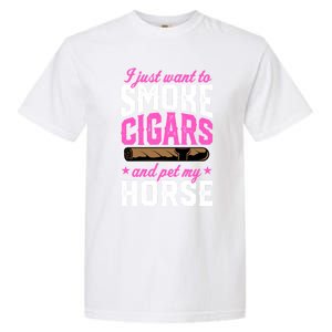 I Just Want To Smoke Cigars And Pet My Horse Gift Garment-Dyed Heavyweight T-Shirt