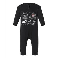 I Just Want To Drink Coffee And My Cocker Spaniel Dog Infant Fleece One Piece