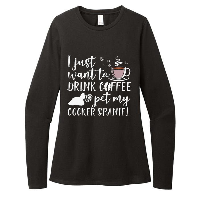 I Just Want To Drink Coffee And My Cocker Spaniel Dog Womens CVC Long Sleeve Shirt