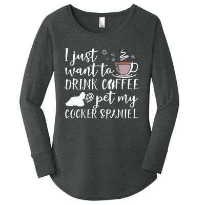 I Just Want To Drink Coffee And My Cocker Spaniel Dog Women's Perfect Tri Tunic Long Sleeve Shirt