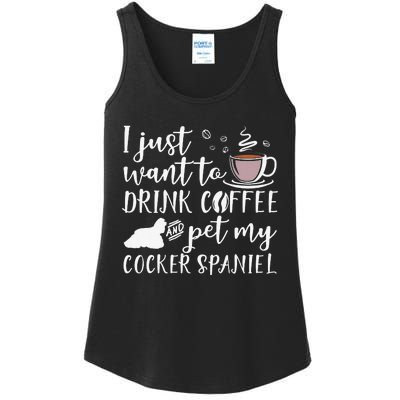 I Just Want To Drink Coffee And My Cocker Spaniel Dog Ladies Essential Tank