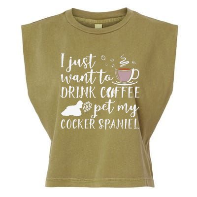 I Just Want To Drink Coffee And My Cocker Spaniel Dog Garment-Dyed Women's Muscle Tee