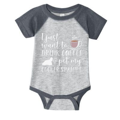 I Just Want To Drink Coffee And My Cocker Spaniel Dog Infant Baby Jersey Bodysuit