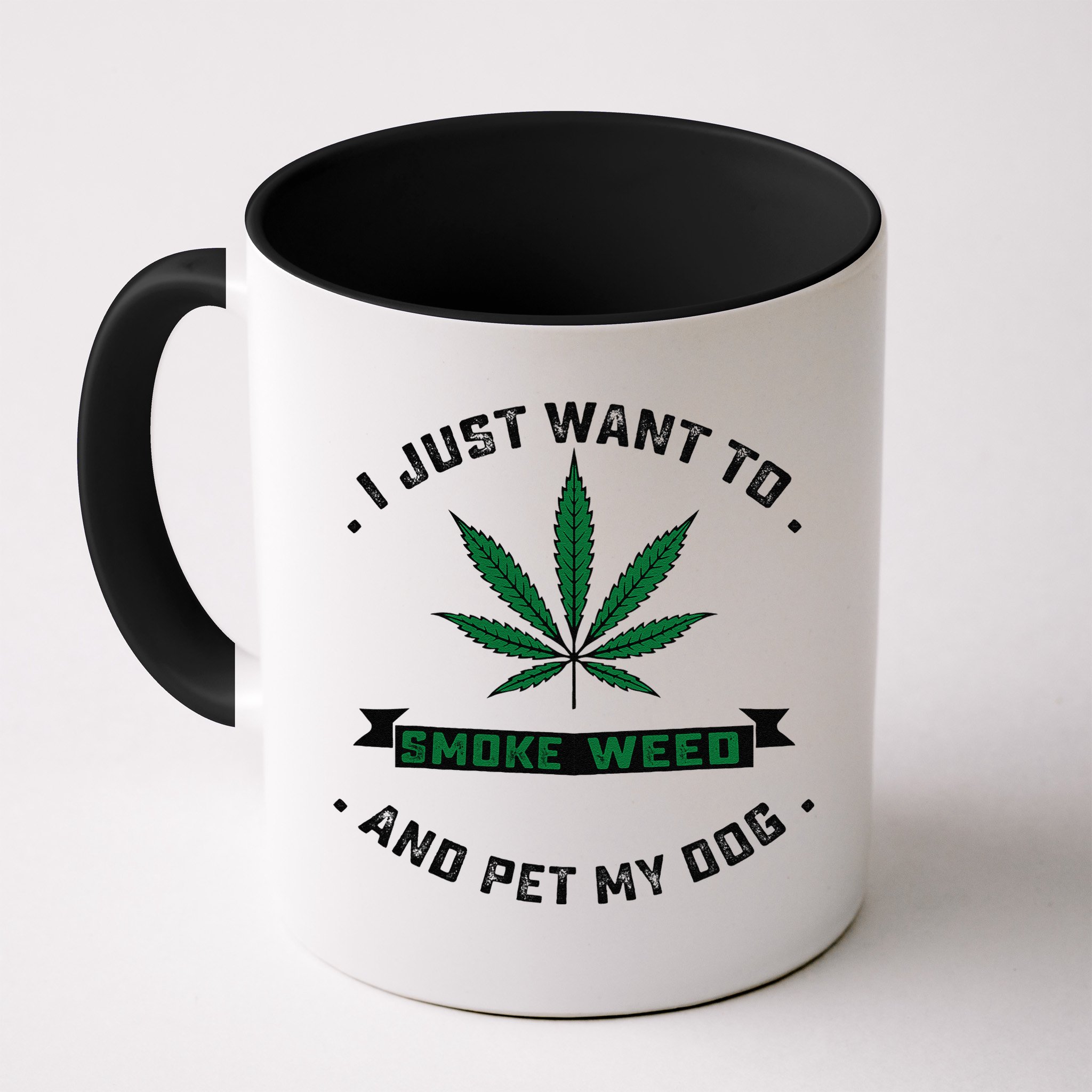 I Just Want To Smoke Weed And Pet My Dog Funny Stoner Mug