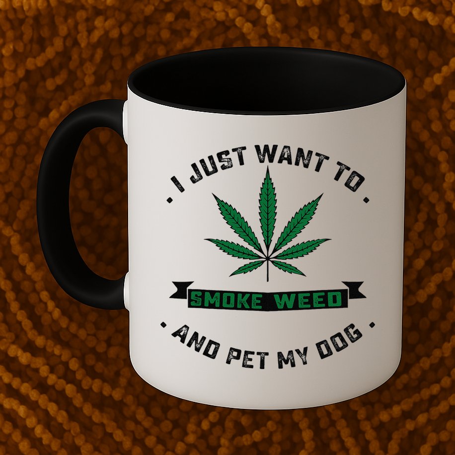I Just Want To Smoke Weed And Pet My Dog Funny Stoner Mug