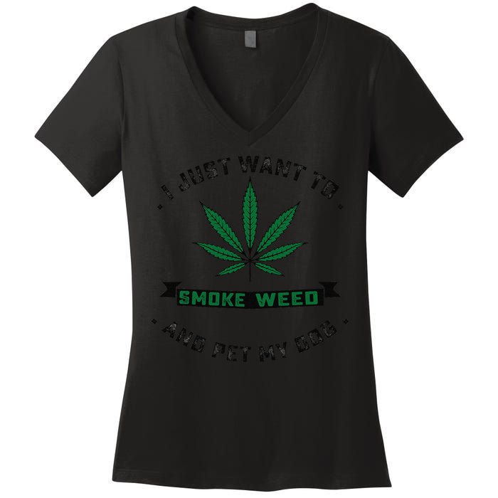 I Just Want To Smoke Weed And Pet My Dog Funny Stoner Women's V-Neck T-Shirt