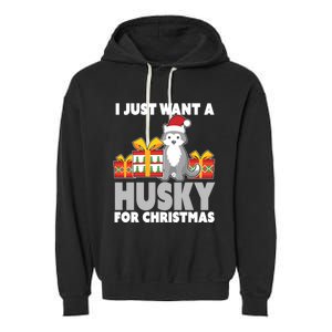 I Just Want A Husky For Christmas Cute Christmas Husky Great Gift Garment-Dyed Fleece Hoodie