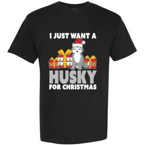 I Just Want A Husky For Christmas Cute Christmas Husky Great Gift Garment-Dyed Heavyweight T-Shirt