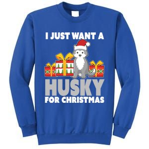 I Just Want A Husky For Christmas Cute Christmas Husky Great Gift Sweatshirt