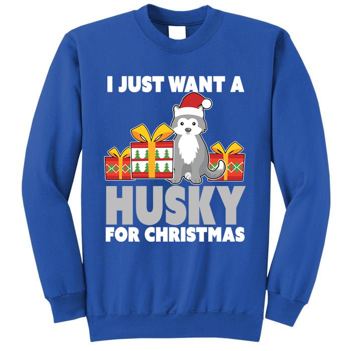 I Just Want A Husky For Christmas Cute Christmas Husky Great Gift Sweatshirt