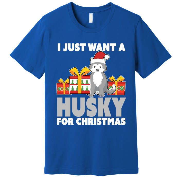 I Just Want A Husky For Christmas Cute Christmas Husky Great Gift Premium T-Shirt