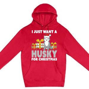 I Just Want A Husky For Christmas Cute Christmas Husky Great Gift Premium Pullover Hoodie