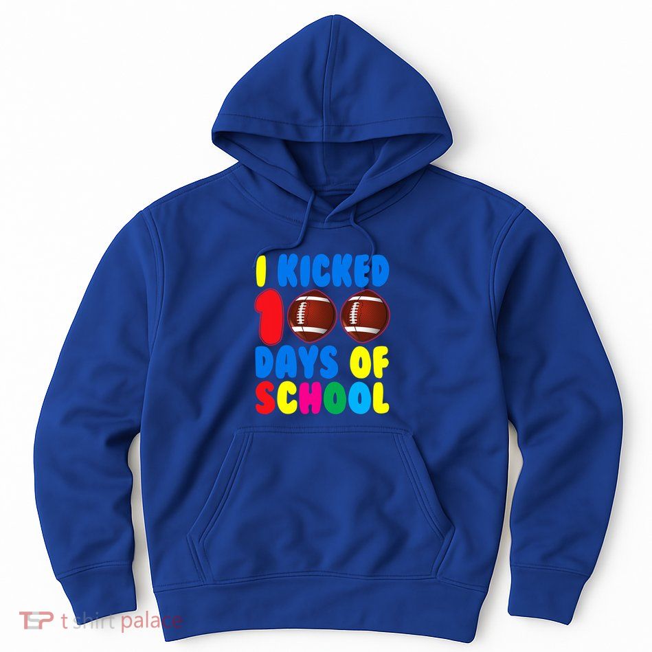 I Kicked 100 Days Of School Football Sports Player Gift Hoodie