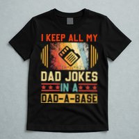 I Keep All My Dad Jokes In A DadABase Vintage Fathers Day T-Shirt